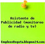 Asistente de Publicidad (monitoreo de radio y tv)