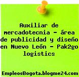 Auxiliar de mercadotecnia – área de publicidad y diseño en Nuevo León – Pak2go logistics