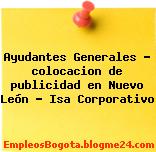 Ayudantes Generales – colocacion de publicidad en Nuevo León – Isa Corporativo