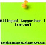 Bilingual Copywriter | [YH-789]
