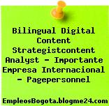 Bilingual Digital Content Strategistcontent Analyst – Importante Empresa Internacional – Pagepersonnel