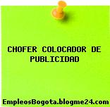 CHOFER COLOCADOR DE PUBLICIDAD