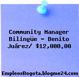Community Manager Bilingüe – Benito Juárez/ $12,000.00