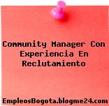 Community Manager Con Experiencia En Reclutamiento