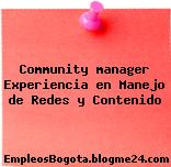 Community manager Experiencia en Manejo de Redes y Contenido
