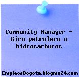 Community Manager Giro petrolero o hidrocarburos