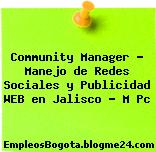 Community Manager – Manejo de Redes Sociales y Publicidad WEB en Jalisco – M Pc