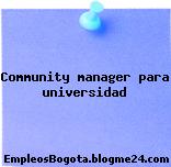 Community manager – para universidad