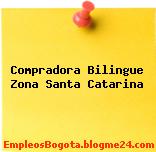 Compradora Bilingue Zona Santa Catarina