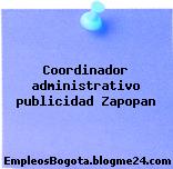Coordinador administrativo publicidad Zapopan