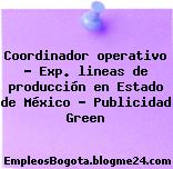Coordinador operativo – Exp. lineas de producción en Estado de México – Publicidad Green