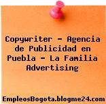Copywriter – Agencia de Publicidad en Puebla – La Familia Advertising