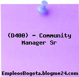 (D400) – Community Manager Sr