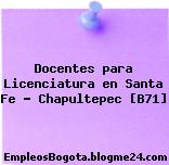 Docentes para Licenciatura en Santa Fe – Chapultepec [B71]