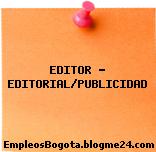 EDITOR – EDITORIAL/PUBLICIDAD