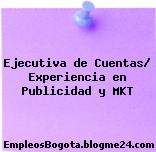 Ejecutiva de Cuentas/ Experiencia en Publicidad y MKT