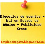 Ejecutiva de eventos – btl en Estado de México – Publicidad Green