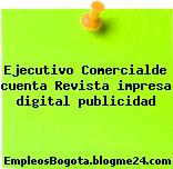 Ejecutivo Comercialde cuenta Revista impresa digital publicidad