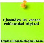 Ejecutivo De Ventas Publicidad Digital