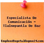 Especialista De Comunicación – Tlalnepantla De Baz