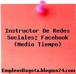 Instructor De Redes Sociales: Facebook (Medio Tiempo)