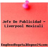 Jefe De Publicidad – Liverpool Mexicali