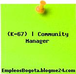 (K-67) | Community Manager