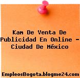 Kam De Venta De Publicidad En Online – Ciudad De México