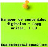 Manager de contenidos digitales – Copy writer. | LD
