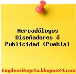 Mercadólogos Diseñadores ó Publicidad (Puebla)