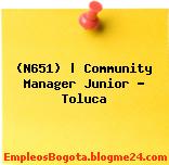 (N651) | Community Manager Junior – Toluca