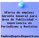 Oferta de empleo: Gerente General para área de Publicidad – experiencia en Periodismo y Revistas