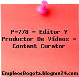 P-778 – Editor Y Productor De Vídeos – Content Curator