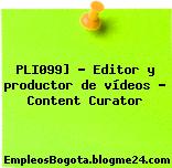 PLI099] – Editor y productor de vídeos – Content Curator