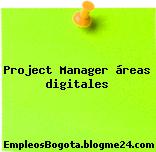 Project Manager áreas digitales