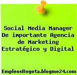 Social Media Manager De importante Agencia de Marketing Estratégico y Digital