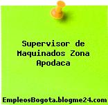 Supervisor de Maquinados Zona Apodaca