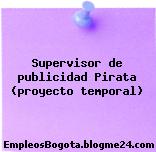 Supervisor de publicidad Pirata (proyecto temporal)
