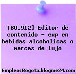 TBU.912] Editor de contenido – exp en bebidas alcoholicas o marcas de lujo