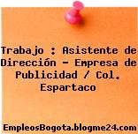 Trabajo : Asistente de Dirección – Empresa de Publicidad / Col. Espartaco