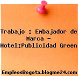Trabajo : Embajador de Marca – Hotel:Publicidad Green