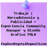 Trabajo : Mercadotecnia y Publicidad – Experiencia Community Manager y Diseño Grafico POLA