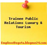 Trainee Public Relations Luxury & Tourism