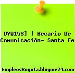 UYQ153] | Becario De Comunicación- Santa Fe
