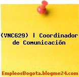 (VNC629) | Coordinador de Comunicación
