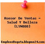 Asesor De Ventas – Salud Y Belleza [LVW888]
