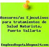 Asesores/as Ejecutivos para tratamientos de Salud Naturista, Puerto Vallarta