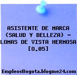 ASISTENTE DE MARCA (SALUD Y BELLEZA) – LOMAS DE VISTA HERMOSA [O.05]