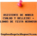 ASISTENTE DE MARCA (SALUD Y BELLEZA) – LOMAS DE VISTA HERMOSA