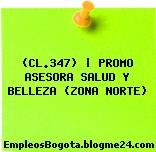 (CL.347) | PROMO ASESORA SALUD Y BELLEZA (ZONA NORTE)